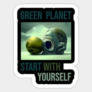 Green the planet, start with yourself Sticker